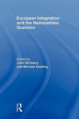 European Integration and the Nationalities Question (Routledge Innovations in Political Theory)