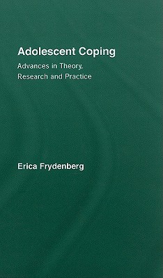 Adolescent Coping: Advances in Theory, Research and Practice (Adolescence and Society)