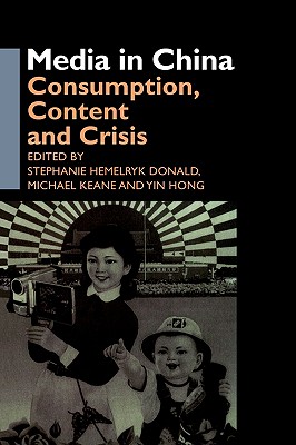 Media in China: Consumption, Content and Crisis