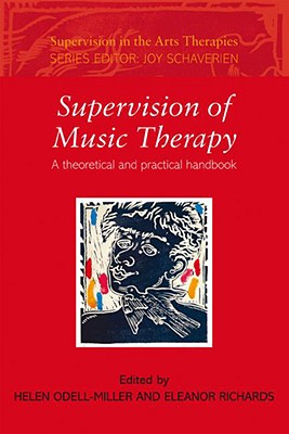 Supervision of Music Therapy: A Theoretical and Practical Handbook (Supervision in the Arts Therapies)