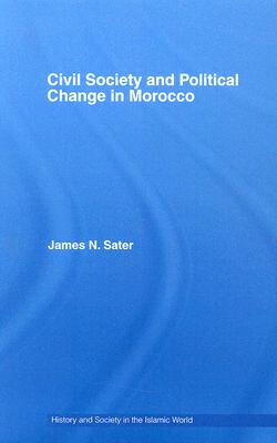 Civil Society and Political Change in Morocco (History and Society in the Islamic World)