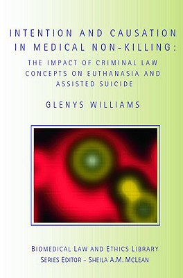 Intention and Causation in Medical Non-Killing (Biomedical Law and Ethics Library)