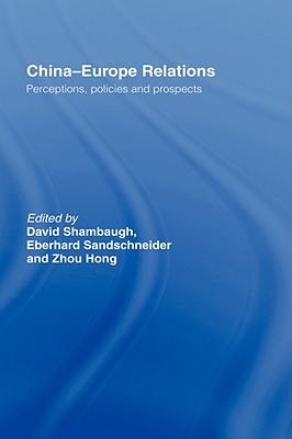 China-Europe Relations: Perceptions, Policies and Prospects