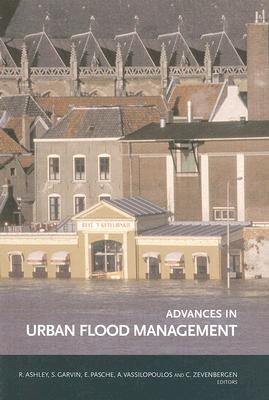 Advances in Urban Flood Management (Balkema: Proceedings and Monographs in Engineering, Water and Earth Sciences)