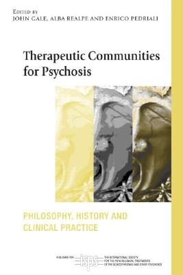 Therapeutic Communities for Psychosis (The International Society for Psychological and Social Approaches to Psychosis Book Series)
