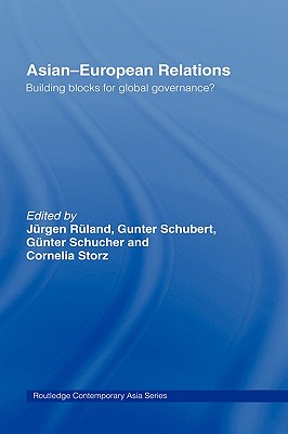 Asian-European Relations: Building Blocks for Global Governance (Routledge Contemporary Asia Series)