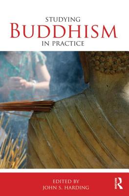 Studying Buddhism in Practice (Studying Religions in Practice) [Paperback] Harding, John S.