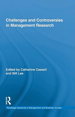 Challenges and Controversies in Management Research (Routledge Advances in Management and Business Studies)