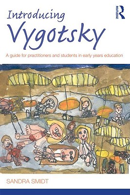 Introducing Vygotsky: A Guide for Practitioners and Students in Early Years Education (Introducing Early Years Thinkers)