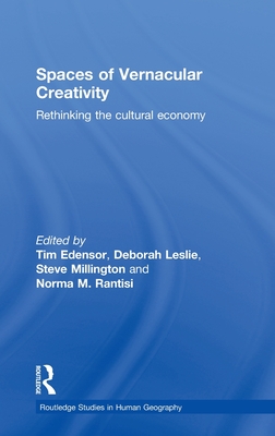 Spaces of Vernacular Creativity (Routledge Studies in Human Geography)
