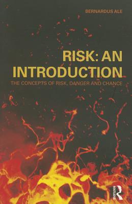 Risk: An Introduction: The Concepts of Risk, Danger and Chance