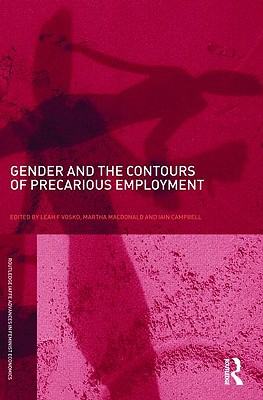 Gender and the Contours of Precarious Employment (Routledge IAFFE Advances in Feminist Economics)