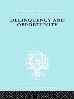 Delinquency and Opportunity (International Library of Sociology)