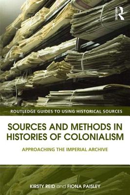 Sources and Methods in Histories of Colonialism (Routledge Guides to Using Historical Sources)