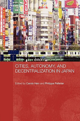 Cities, Autonomy, and Decentralization in Japan (Routledge Contemporary Japan Series)