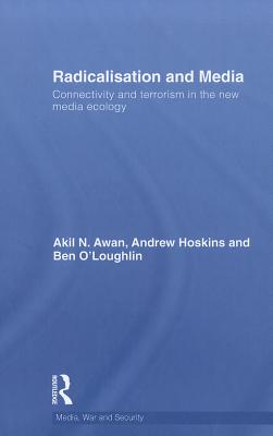 Radicalisation and Media (Media, War and Security)