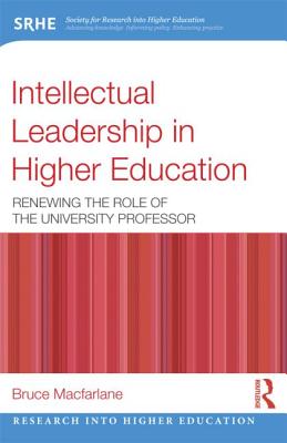 Intellectual Leadership in Higher Education (Research into Higher Education)