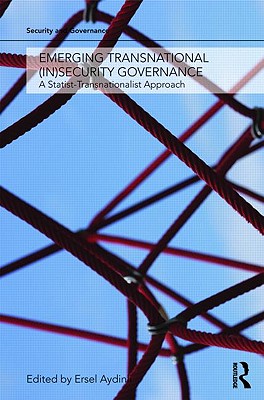 Emerging Transnational (In)security Governance: A Statist-transnationalist Approach