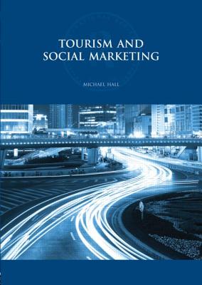 Tourism and Social Marketing (Routledge International Series in Tourism, Business and Management)