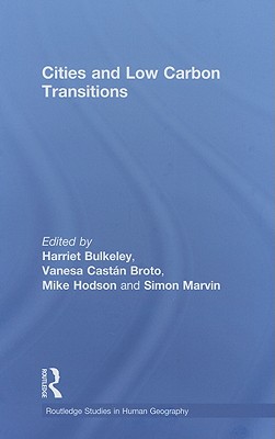 Cities and Low Carbon Transitions (Routledge Studies in Human Geography)