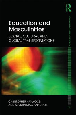 Education and Masculinities (Foundations and Futures of Education)