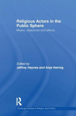 Religious Actors in the Public Sphere (Routledge Studies in Religion and Politics)
