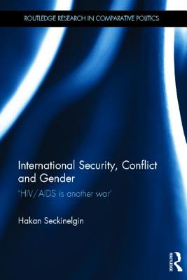 International Security, Conflict and Gender (Routledge Research in Comparative Politics)