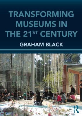 Transforming Museums in the Twenty-first Century (Heritage: Care-Preservation-Management)