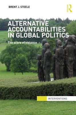 Alternative Accountabilities in Global Politics: The Scars of Violence (Interventions)