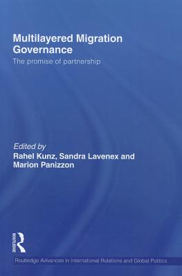 Multilayered Migration Governance (Routledge Advances in International Relations and Global Politics)