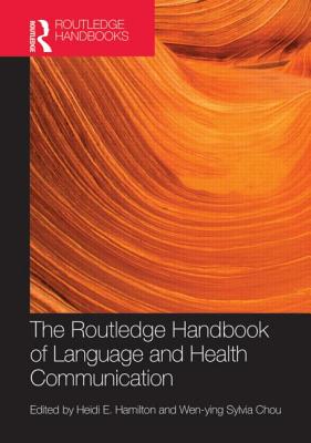 The Routledge Handbook of Language and Health Communication (Routledge Handbooks in Applied Linguistics)