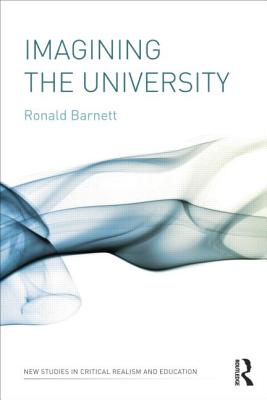 Imagining the University (New Studies in Critical Realism and Education (Routledge Critical Realism))