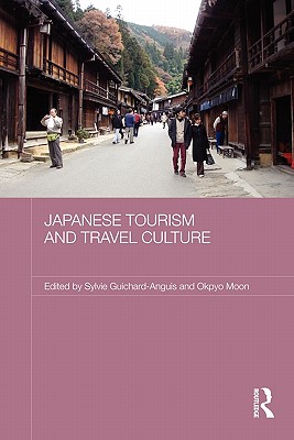 Japanese Tourism and Travel Culture (Japan Anthropology Workshop) [Paperback] Guichard-Anguis, Sylvie and Moon, Okpyo