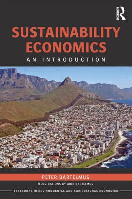 Sustainability Economics (Routledge Textbooks in Environmental and Agricultural Economics)