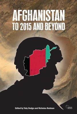 Afghanistan: to 2015 and Beyond (Adelphi series)