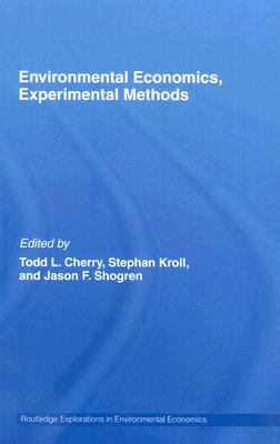 Environmental Economics, Experimental Methods (Routledge Explorations in Environmental Economics)