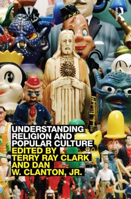 Understanding Religion and Popular Culture: Theories, Themes, Products and Practices