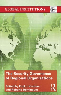 The Security Governance of Regional Organizations (Global Institutions)