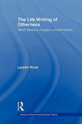 The Life Writing of Otherness (Literary Criticism and Cultural Theory)