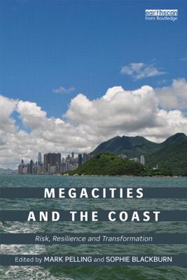 Image for Megacities and the Coast: Risk, Resilience and Transformation Megacities and the Coast: Risk, Resilience and Transformation