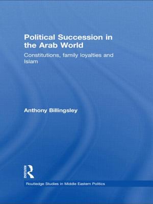 Political Succession in the Arab World (Routledge Studies in Middle Eastern Politics)