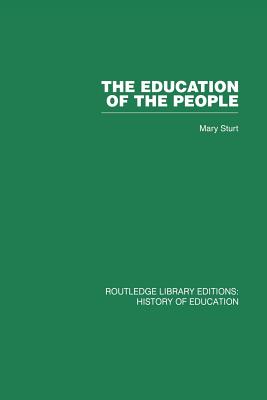 The Education of the People (Routledge Library Editions. History of Education)