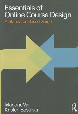 Essentials of Online Course Design: A Standards-Based Guide (Essentials of Online Learning)