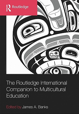 The Routledge International Companion to Multicultural Education (Routledge International Handbooks of Education)