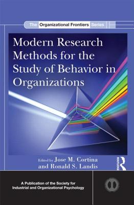Modern Research Methods for the Study of Behavior in Organizations (SIOP Organizational Frontiers Series)