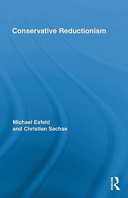 Conservative Reductionism (Routledge Studies in the Philosophy of Science)