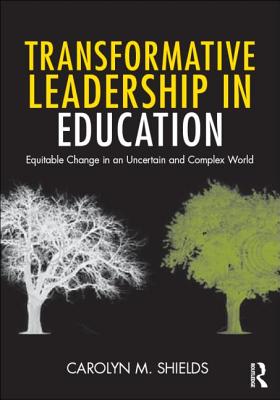 Transformative Leadership in Education: Equitable Change in an Uncertain and Complex World