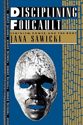 Disciplining Foucault (Thinking Gender)