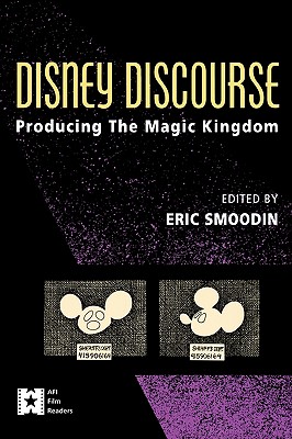 Image for Disney Discourse: Producing the Magic Kingdom (AFI Film Readers)