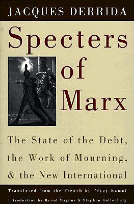 Specters of Marx: The State of the Debt, the Work of Mourning, and the New International